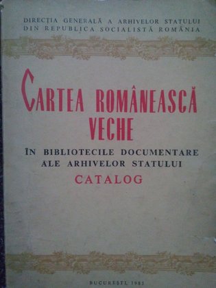 Cartea romaneasca veche in bibliotecile documentare ale arhivelor statului (dedicatie)