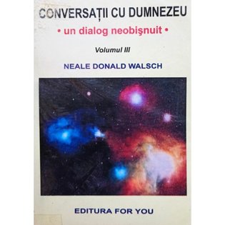 Conversatii cu Dumnezeu, vol. III