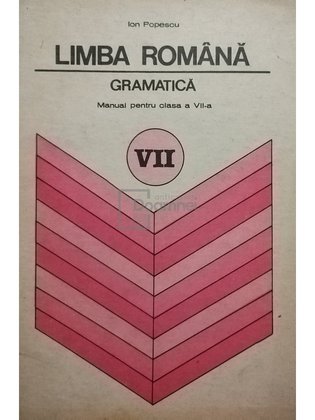 Limba romana - Gramatica. Manual pentru clasa a VII-a
