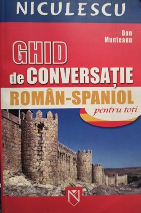 Ghid de conversatie roman - spaniol pentru toti