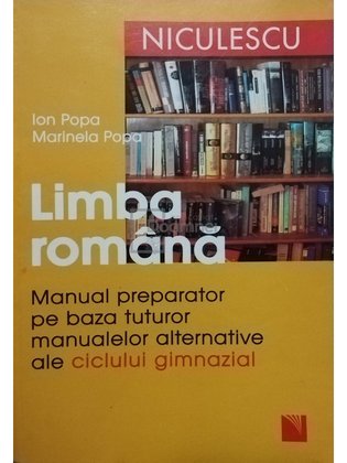 Limba romana - Manual preparator pe baza tuturor manualelor alternative ale ciclului gimnazial