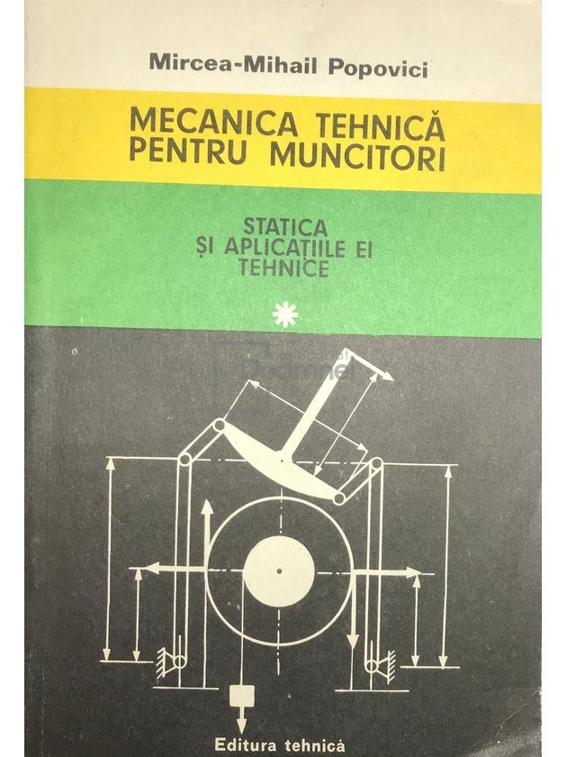 Mecanica tehnică pentru muncitori, vol. 1