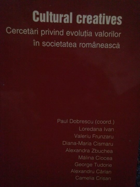 Cultural creatives. Cercetari privind evolutia valorilor in societatea romaneasca
