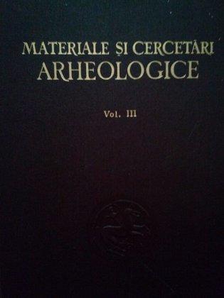 Materiale si cercetari arheologice, vol. III