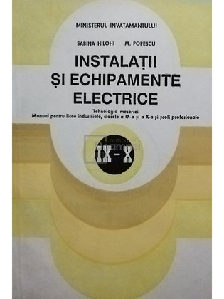 Instalatii si echipamente electrice - Manual pentru licee industriale, clasele a IX-a si a X-a si scoli profesionale
