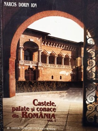 Castele, palate si conace din Romania, vol. I