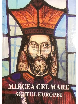 Mircea Cel Mare - Scutul Europei