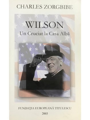 Wilson. Un cruciat la Casa Albă