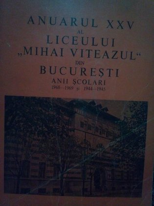 Anuarul XXV al liceului "Mihai Viteazul" din Bucuresti