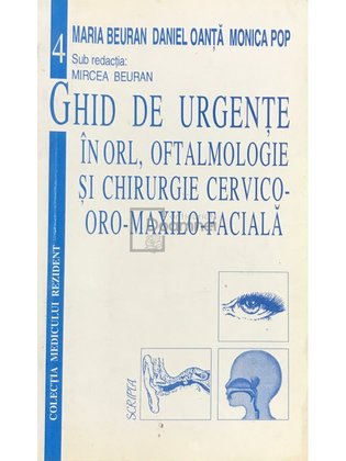 Ghid de urgențe în ORL, oftalmologie și chirurgie cervico-oro-maxilo-facială