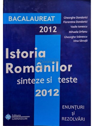 Istoria romanilor - Sinteze si teste 2012