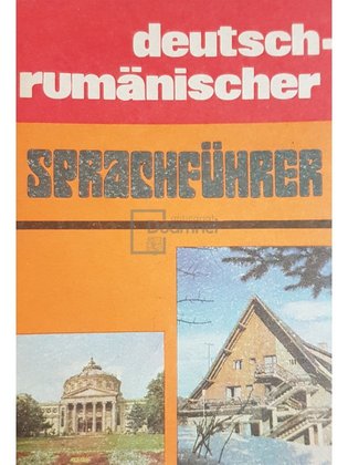 Deutsch-rumanischer sprachefuhrer - Ghid de conversatie german-roman