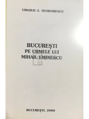 București - Pe urmele lui Mihail Eminescu