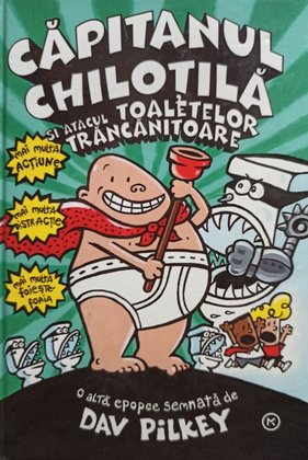 Capitanul Chilotila si atacul toaletelor trancanitoare