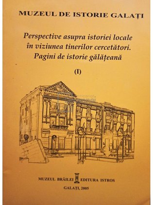 Pagini de istorie galateana, vol. 1