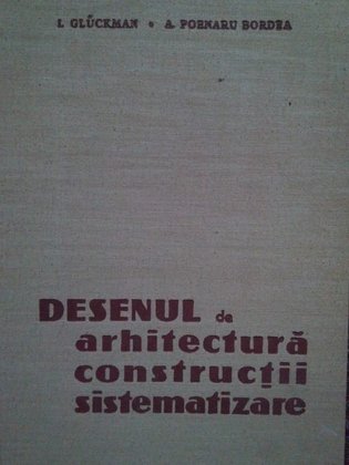 Desenul de arhitectura, constructii, sistematizare