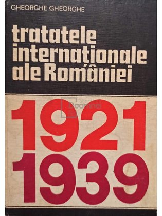 Tratatele internationale ale Romaniei 1921-1939