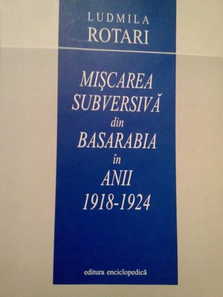 Miscarea subversiva din Basarabia in anii 19181924