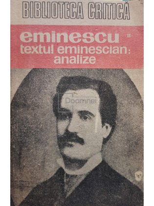 Eminescu III. Textul eminescian: analize