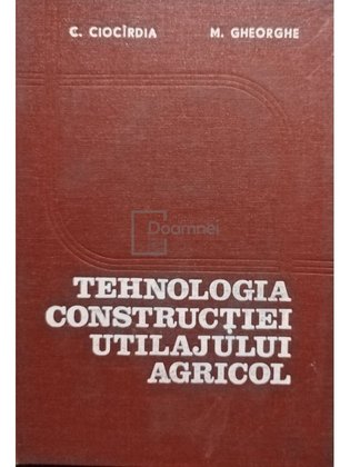 Tehnologia construcției utilajului agricol