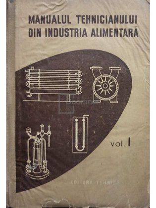 Manualul tehnicianului din industria alimentara, vol. 1