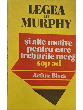 Legea lui Murphy și alte motive pentru care treburile merg pe dos