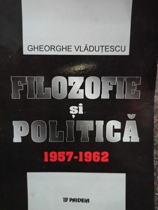 Filozofie si politica 1957 - 1962 (semnata)