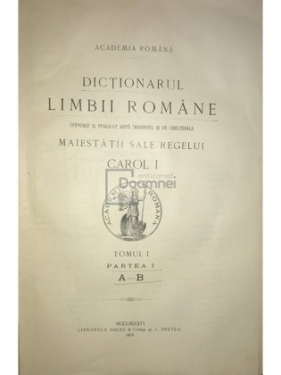 Dicționarul limbii române. Tomul I, partea I (A-B)