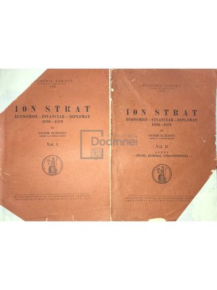 Ion Strat - Economist - Financiar - Diplomat, 2 vol.