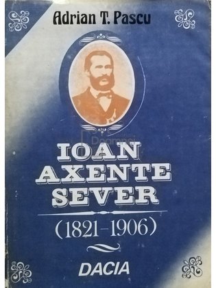 Ioan Axente Sever 1821 - 1906