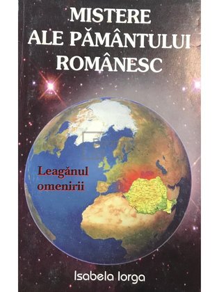 Mistere ale pământului românesc