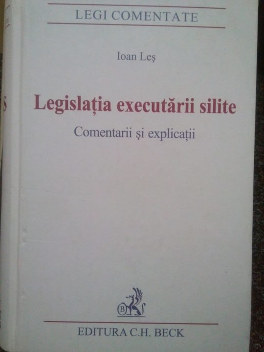 Legislatia executarii silite. Comentarii si explicatii