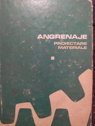 Angrenaje, proiectare materiale, vol. 1