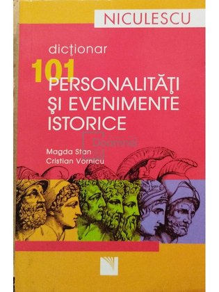 Dictionar 101 personalitati si evenimente istorice