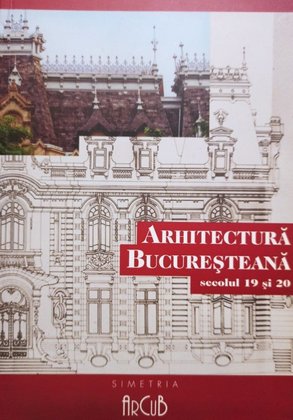 Arhitectura Bucuresteana secolul 19 si 20