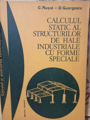 Calculul static al structurilor de hale industriale cu forme speciale