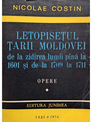 Letopisetul Tarii Moldovei de la zidirea lumii pana la 1601 si de la 1709 la 1711, vol. 1