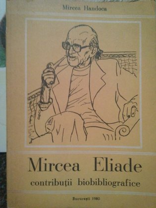 Mircea Handoca - Mircea Eliade contributii bibliografice