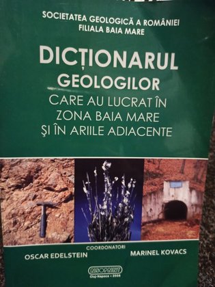 Dictionarul geologilor care au lucrat in zona Baia Mare si in ariile adiacente
