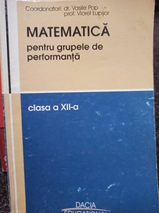 Matematica pentru grupele de performanta, clasa a XIIa