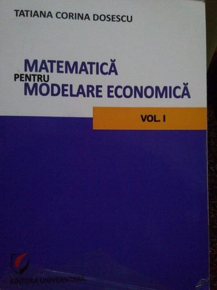 Matematica pentru modelare economica, vol. I