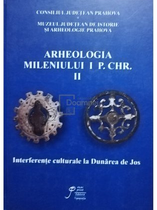 Arheologia mileniului I P. Chr., vol. 2. Interferente culturale la Dunarea de Jos