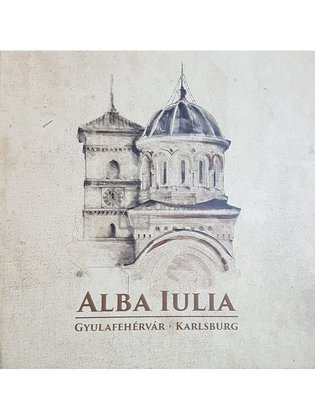Alba Iulia - Cetatea prin monumentele sale