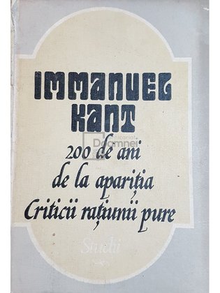 Immanuel Kant - 200 de ani de la apariția criticii rațiunii pure