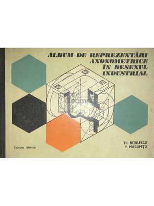 Album de reprezentări axonometrice în desenul industrial