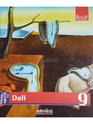 Viata si opera lui Dali - Pictori de geniu, vol. 9