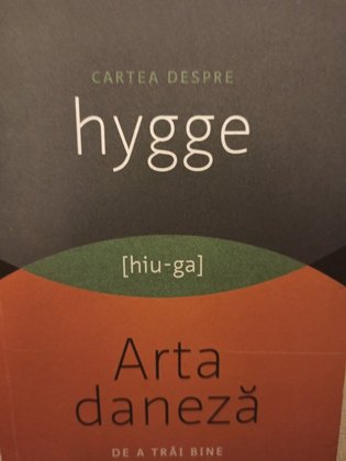 Cartea despre hygge - Arta daneza de a trai mai bine