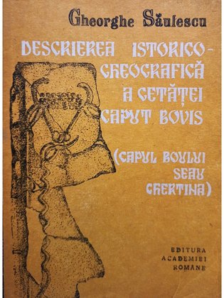 Descrierea istorico-gheografica a Cetatei Caput Bovis