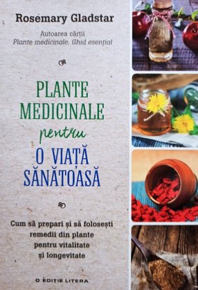Plante medicinale pentru o viata sanatoasa
