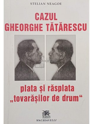 Cazul Gheorghe Tătărescu. Plata și răsplata tovarășilor de drum